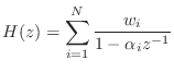$\displaystyle H(z) = \sum_{i=1}^N \frac{w_i}{1 - \alpha_i z^{-1}}$