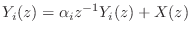 $\displaystyle Y_i(z) = \alpha_i z^{-1} Y_i(z) + X(z)$
