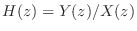 $ H(z) = Y(z) / X(z)$