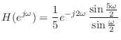 $\displaystyle H(e^{j\omega})= \frac{1}{5} e^{-j2\omega}  \frac{\sin \frac{5\omega}{2}}{\sin \frac{\omega}{2}}$