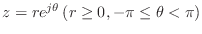 $ z = r
e^{j\theta}   (r \geq 0, -\pi \leq \theta < \pi)$