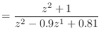 $\displaystyle = \frac{z^2 + 1}{z^2 - 0.9 z^{1} + 0.81}$