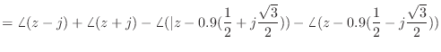 $\displaystyle = \angle{(z - j)} + \angle{(z + j)} - \angle{(\vert z - 0.9(\frac...
...+ j\frac{\sqrt{3}}{2}))} - \angle{(z - 0.9(\frac{1}{2} - j\frac{\sqrt{3}}{2}))}$