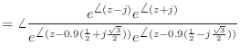 $\displaystyle = \angle \frac{e^{\angle(z - j)} e^{\angle(z + j)}}{e^{\angle(z -...
... j\frac{\sqrt{3}}{2}))} e^{\angle(z - 0.9(\frac{1}{2} - j\frac{\sqrt{3}}{2}))}}$