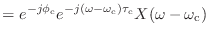 $\displaystyle = e^{-j\phi_\textnormal{c}} e^{-j(\omega - \omega_\textnormal{c})\tau_\textnormal{c}} X(\omega - \omega_\textnormal{c})$