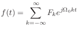 $\displaystyle f(t) = \sum_{k=-\infty}^{\infty} F_k e^{j\Omega_0 k t}$