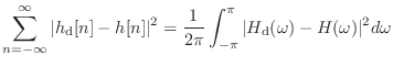 $\displaystyle \sum_{n=-\infty}^{\infty} \vert h_\textnormal{d}[n] - h[n] \vert^...
...i} \int_{-\pi}^{\pi} \vert H_\textnormal{d}(\omega) - H(\omega) \vert^2 d\omega$