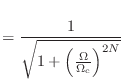 $\displaystyle = \frac{1}{\sqrt{1 + \left(\frac{\Omega}{\Omega_\textnormal{c}}\right)^{2N}}}$