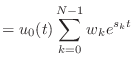 $\displaystyle = u_0(t) \sum_{k = 0}^{N-1} w_k e^{s_k t}$