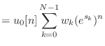 $\displaystyle = u_0[n] \sum_{k = 0}^{N-1} w_k (e^{s_k})^n$