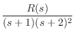 $\displaystyle \frac{R(s)}{(s + 1)(s + 2)^2}$