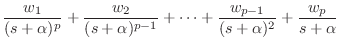 $\displaystyle \frac{w_1}{(s + \alpha)^p} + \frac{w_2}{(s + \alpha)^{p-1}} + \cdots + \frac{w_{p-1}}{(s + \alpha)^2} + \frac{w_p}{s + \alpha}$