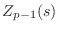 $\displaystyle Z_{p-1}(s)$
