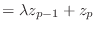 $\displaystyle = \lambda z_{p-1} + z_p$