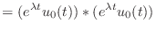 $\displaystyle = (e^{\lambda t}u_0(t)) * (e^{\lambda t}u_0(t))$