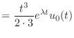 $\displaystyle = \frac{t^3}{2\cdot 3} e^{\lambda t} u_0(t)$