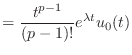 $\displaystyle = \frac{t^{p-1}}{(p-1)!} e^{\lambda t} u_0(t)$