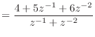 $\displaystyle = \frac{4 + 5z^{-1} + 6z^{-2}}{z^{-1} + z^{-2}}$