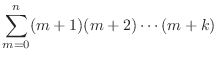 $\displaystyle \sum_{m = 0}^n (m+1)(m+2) \cdots (m+k)$
