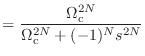 $\displaystyle = \frac{\Omega_\textnormal{c}^{2N}}{\Omega_\textnormal{c}^{2N} + (-1)^N s^{2N}}$