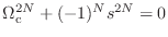 $ \Omega_\textnormal{c}^{2N} + (-1)^N s^{2N}
= 0$