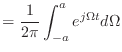 $\displaystyle = \frac{1}{2\pi} \int_{-a}^{a} e^{j\Omega t} d\Omega$