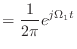 $\displaystyle = \frac{1}{2\pi} e^{j\Omega_1 t}$