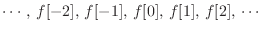 $\displaystyle \cdots,   f[-2],   f[-1],   f[0],   f[1],   f[2],   \cdots$