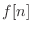 $\displaystyle f[n]$