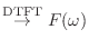 $\displaystyle \stackrel{\text{DTFT}}{\rightarrow} F(\omega)$