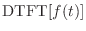 $\displaystyle {\text{DTFT}}[f(t)]$