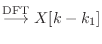 $\displaystyle \stackrel{\text{DFT}}{\longrightarrow}X[k - k_1]$
