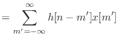 $\displaystyle = \sum_{m'=-\infty}^{\infty} h[n - m']x[m']$