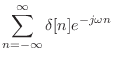 $\displaystyle \sum_{n = -\infty}^{\infty} \delta[n] e^{-j\omega n}$