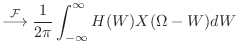 $\displaystyle \stackrel{\cal F}{\longrightarrow}\frac{1}{2\pi}\int_{-\infty}^{\infty} H(W) X(\Omega - W) dW$
