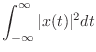 $\displaystyle \int_{-\infty}^{\infty} \vert x(t)\vert^2 dt$