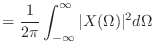 $\displaystyle = \frac{1}{2\pi} \int_{-\infty}^{\infty} \vert X(\Omega)\vert^2 d\Omega$