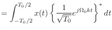 $\displaystyle = \int_{-T_0/2}^{T_0/2} x(t) \left\{\frac{1}{\sqrt{T_0}} e^{j\Omega_0 k t}\right\}^{*} dt$
