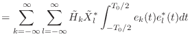 $\displaystyle = \sum_{k = -\infty}^{\infty} \sum_{l = -\infty}^{\infty} \tilde{H}_k \tilde{X}^{*}_l \int_{-T_0/2}^{T_0/2} e_k(t) e_l^{*}(t) dt$