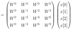 $\displaystyle = \begin{pmatrix}W^0 & W^0 & W^0 & W^0 W^0 & W^1 & W^2 & W^3 ...
...6 & W^9 \end{pmatrix} \begin{pmatrix}x[0]  x[1]  x[2]  x[3] \end{pmatrix}$