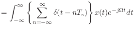 $\displaystyle = \int_{-\infty}^{\infty} \left\{\sum_{n = -\infty}^{\infty}\delta(t - nT_\textnormal{s})\right\} x(t)e^{-j\Omega t} dt$