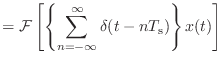 $\displaystyle = {\cal F}\left[\left\{\sum_{n = -\infty}^{\infty}\delta(t - nT_\textnormal{s})\right\} x(t)\right]$
