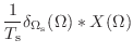 $\displaystyle \frac{1}{T_\textnormal{s}} \delta_{\Omega_\textnormal{s}}(\Omega) * X(\Omega)$