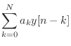 $\displaystyle \sum_{k = 0}^{N} a_k y[n - k]$